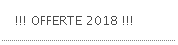 !!! OFFERTE 2018 !!!